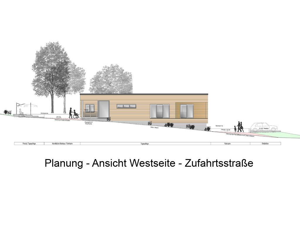 Planung Ansicht Westseite mit Zufahrtsstraße in Hanglage Tagespflege